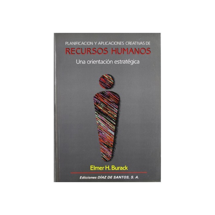 Planificación Y Aplicaciones Creativas De Recursos Humanos. Una Orientacion Estrategica